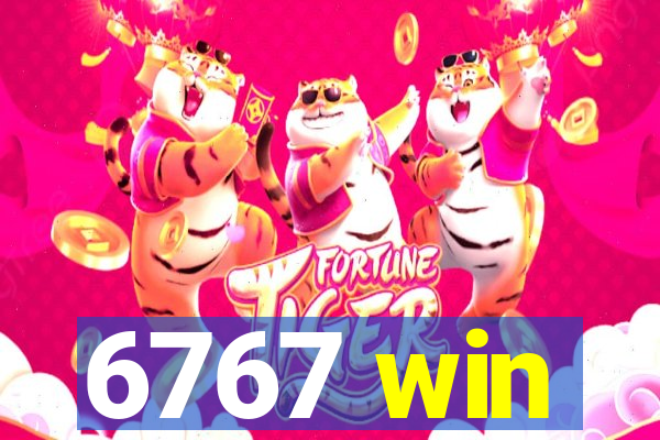 6767 win